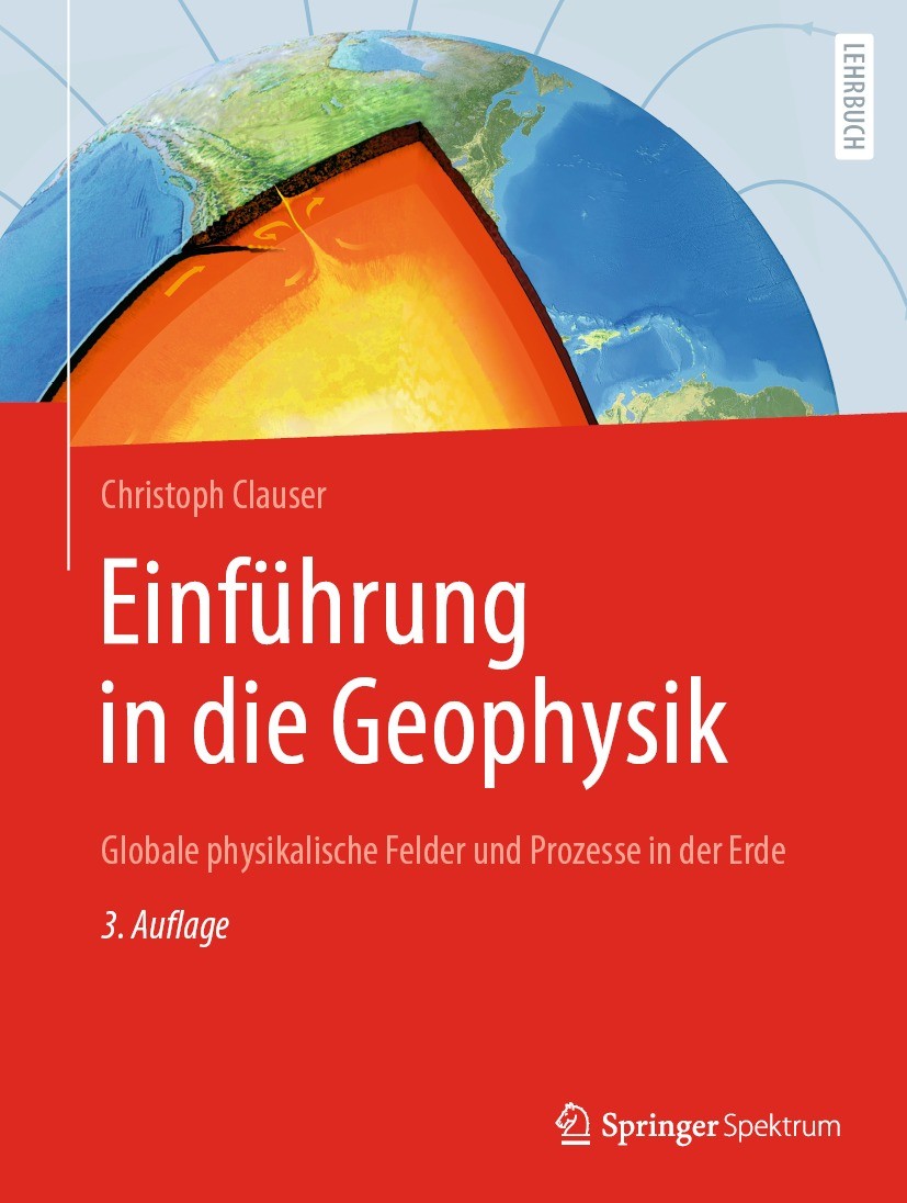 Titlebook: Einführung in die Geophysik; Globale physikalisch Christoph Clauser Textbook 2023Latest edition Der/die Herausgeber bzw. der/die Autor(en), Titlebook: Einführung in die Geophysik; Globale physikalisch Christoph Clauser Textbook 2023Latest edition Der/die Herausgeber bzw. der/die Autor(en),