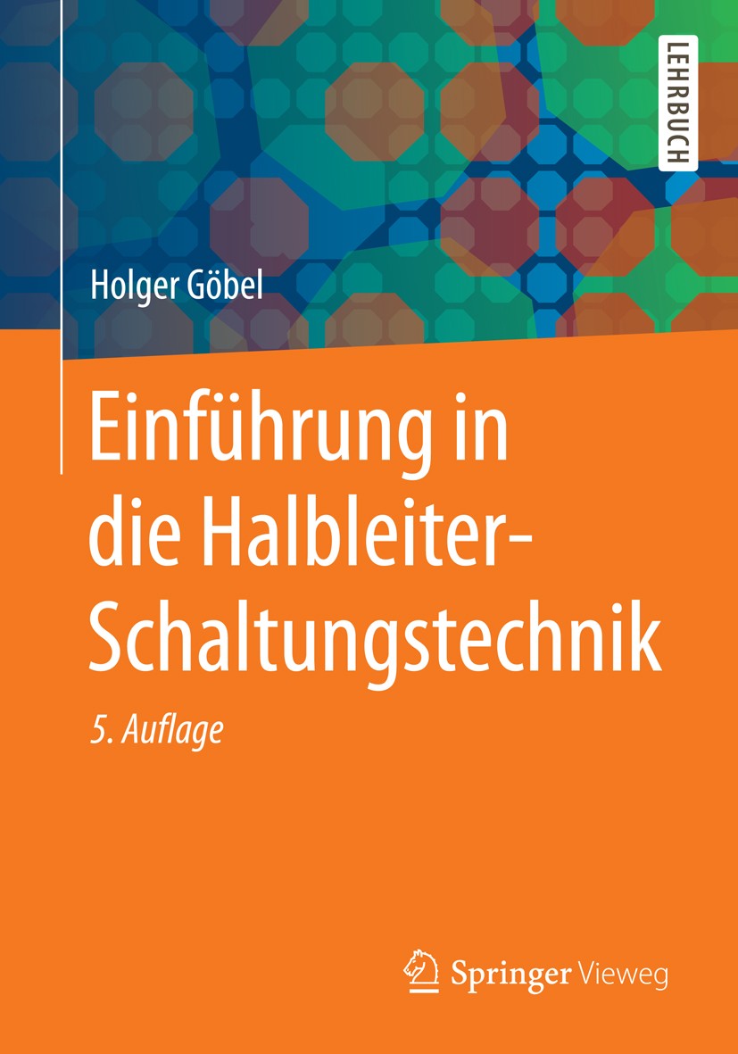 Titlebook: Einführung in die Halbleiter-Schaltungstechnik; Holger Göbel Textbook 20145th edition Springer-Verlag Berlin Heidelberg 2014 Bipolartransi Titlebook: Einführung in die Halbleiter-Schaltungstechnik; Holger Göbel Textbook 20145th edition Springer-Verlag Berlin Heidelberg 2014 Bipolartransi