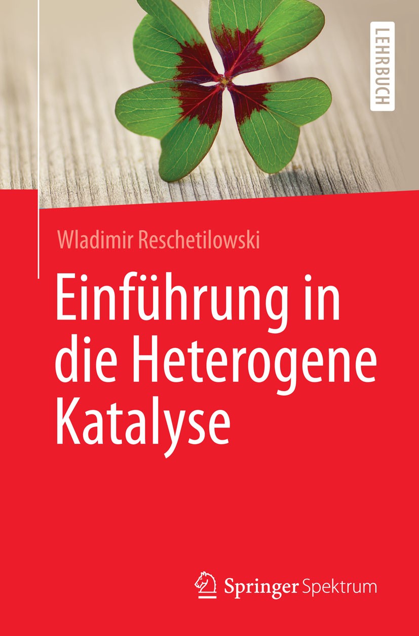 Titlebook: Einführung in die Heterogene Katalyse; Wladimir Reschetilowski Textbook 2015 Springer-Verlag GmbH Germany 2015 Geschwindigkeit chemischer Titlebook: Einführung in die Heterogene Katalyse; Wladimir Reschetilowski Textbook 2015 Springer-Verlag GmbH Germany 2015 Geschwindigkeit chemischer