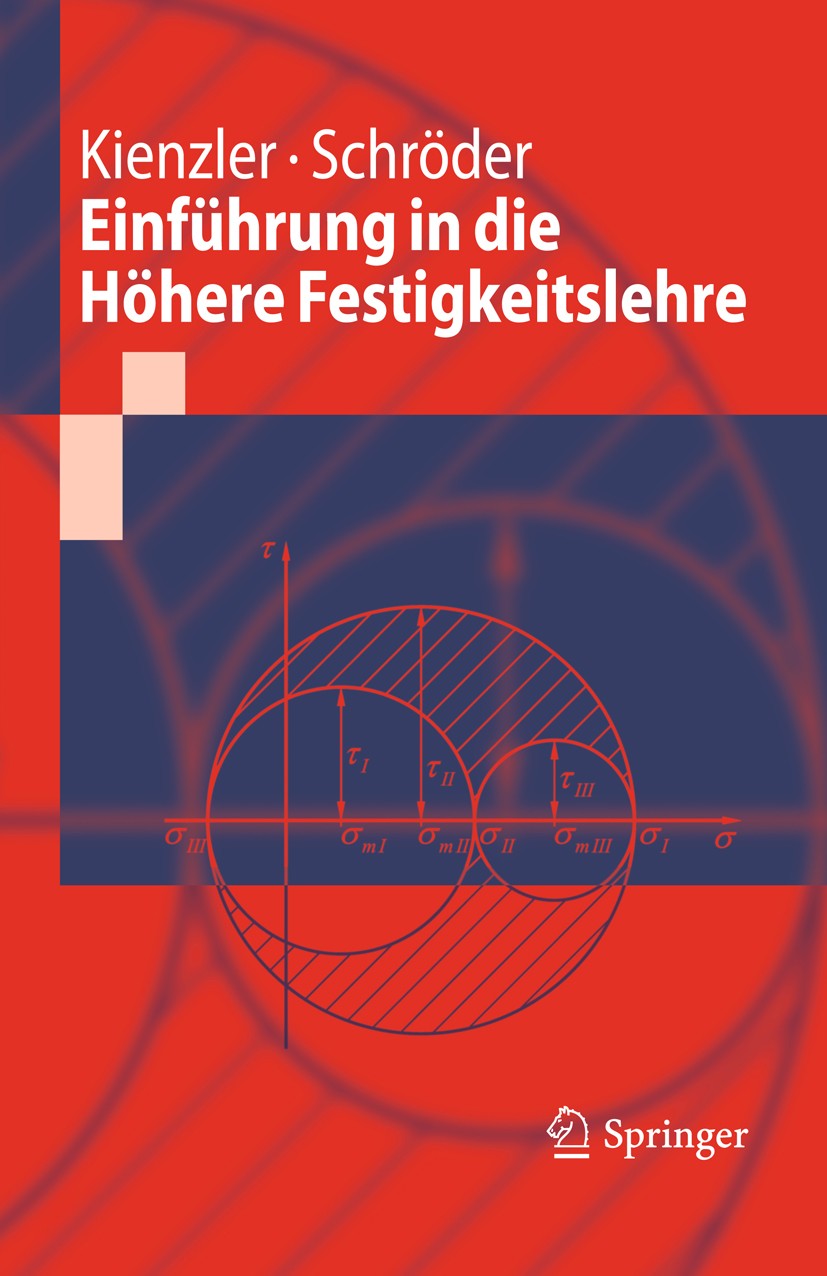 Titlebook: Einführung in die Höhere Festigkeitslehre; Reinhold Kienzler,Roland Schröder Textbook 20091st edition Springer-Verlag Berlin Heidelberg 20 Titlebook: Einführung in die Höhere Festigkeitslehre; Reinhold Kienzler,Roland Schröder Textbook 20091st edition Springer-Verlag Berlin Heidelberg 20
