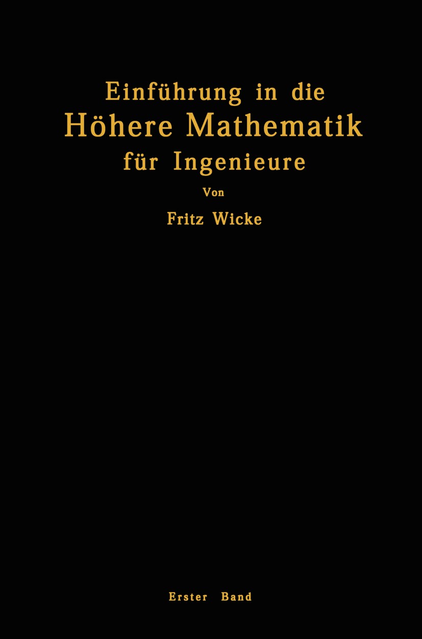 Titlebook: Einführung in die Höhere Mathematik; unter besonderer Ber Fritz Wicke Book 1927Latest edition Julius Springer in Berlin 1927 Differentialgl Titlebook: Einführung in die Höhere Mathematik; unter besonderer Ber Fritz Wicke Book 1927Latest edition Julius Springer in Berlin 1927 Differentialgl