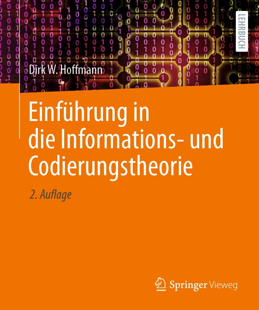 Titlebook: Einführung in die Informations- und Codierungstheorie; Dirk W. Hoffmann Textbook 2023Latest edition Der/die Herausgeber bzw. der/die Autor Titlebook: Einführung in die Informations- und Codierungstheorie; Dirk W. Hoffmann Textbook 2023Latest edition Der/die Herausgeber bzw. der/die Autor