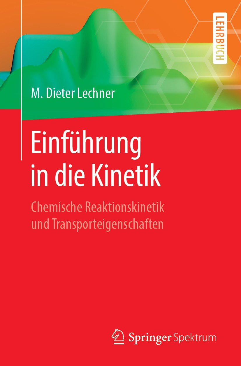 Titlebook: Einführung in die Kinetik; Chemische Reaktionsk M. Dieter Lechner Textbook 2018 Springer-Verlag GmbH Deutschland, ein Teil von Springer Nat Titlebook: Einführung in die Kinetik; Chemische Reaktionsk M. Dieter Lechner Textbook 2018 Springer-Verlag GmbH Deutschland, ein Teil von Springer Nat