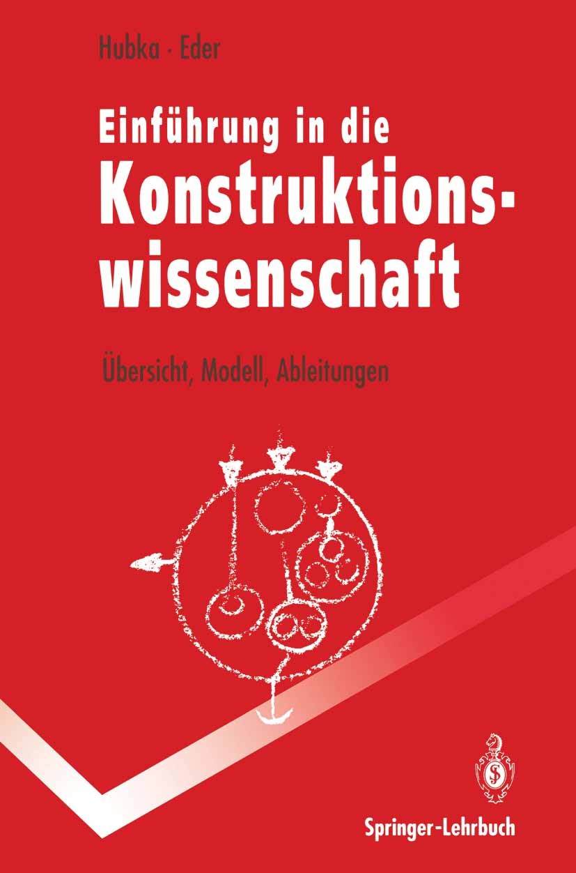Titlebook: Einführung in die Konstruktionswissenschaft; Übersicht, Modell, A Vladimir Hubka,W. Ernst Eder Textbook 1992 Springer-Verlag 1992 Arbeit.In Titlebook: Einführung in die Konstruktionswissenschaft; Übersicht, Modell, A Vladimir Hubka,W. Ernst Eder Textbook 1992 Springer-Verlag 1992 Arbeit.In