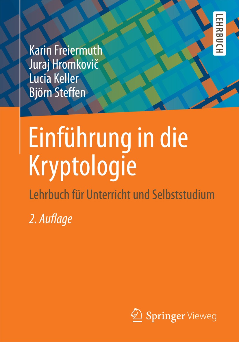 Titlebook: Einführung in die Kryptologie; Lehrbuch für Unterri Karin Freiermuth,Juraj Hromkovič,Björn Steffen Textbook 2014Latest edition Springer Fac Titlebook: Einführung in die Kryptologie; Lehrbuch für Unterri Karin Freiermuth,Juraj Hromkovič,Björn Steffen Textbook 2014Latest edition Springer Fac