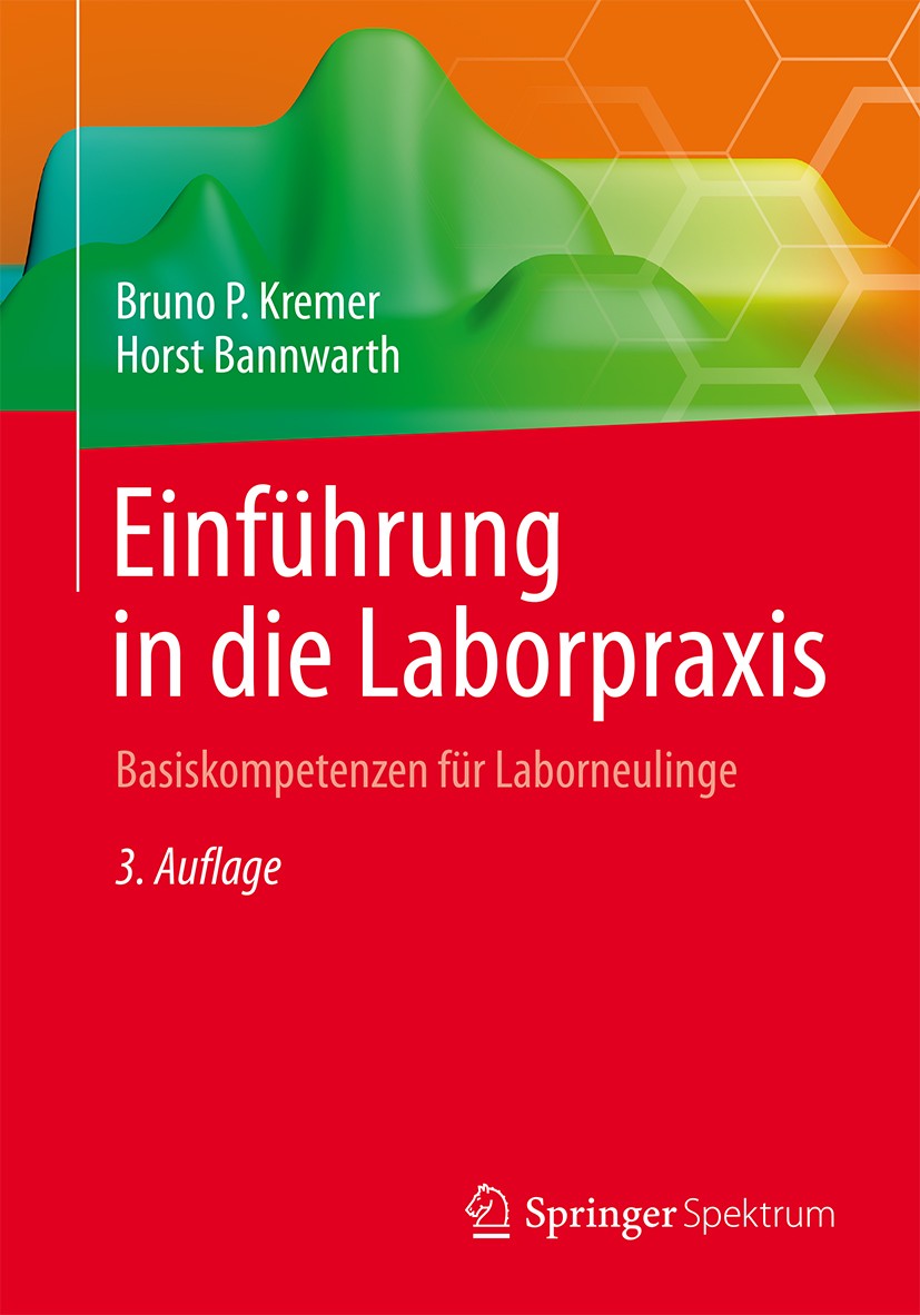 Titlebook: Einführung in die Laborpraxis; Basiskompetenzen für Bruno P. Kremer,Horst Bannwarth Textbook 20143rd edition Springer-Verlag Berlin Heidelb Titlebook: Einführung in die Laborpraxis; Basiskompetenzen für Bruno P. Kremer,Horst Bannwarth Textbook 20143rd edition Springer-Verlag Berlin Heidelb