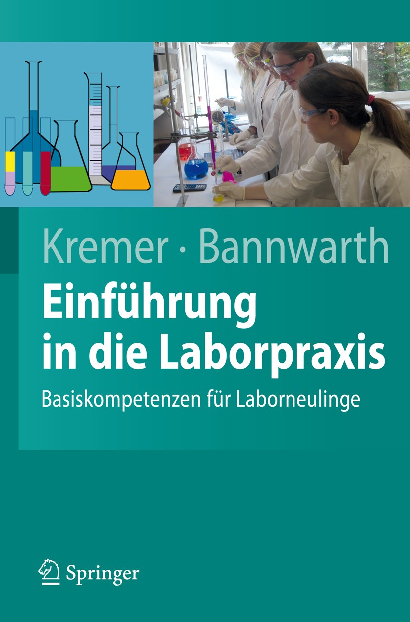 Titlebook: Einführung in die Laborpraxis; Basiskompetenzen für Bruno Kremer,Horst Bannwarth Textbook 20091st edition Springer-Verlag Berlin Heidelberg Titlebook: Einführung in die Laborpraxis; Basiskompetenzen für Bruno Kremer,Horst Bannwarth Textbook 20091st edition Springer-Verlag Berlin Heidelberg