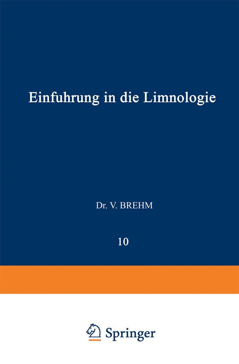 Titlebook: Einführung in die Limnologie; V. Brehm Book 1930 Springer-Verlag Berlin Heidelberg 1930 Binnengewässer.Biologie.Chemie.Ernährung.Gesellsch Titlebook: Einführung in die Limnologie; V. Brehm Book 1930 Springer-Verlag Berlin Heidelberg 1930 Binnengewässer.Biologie.Chemie.Ernährung.Gesellsch