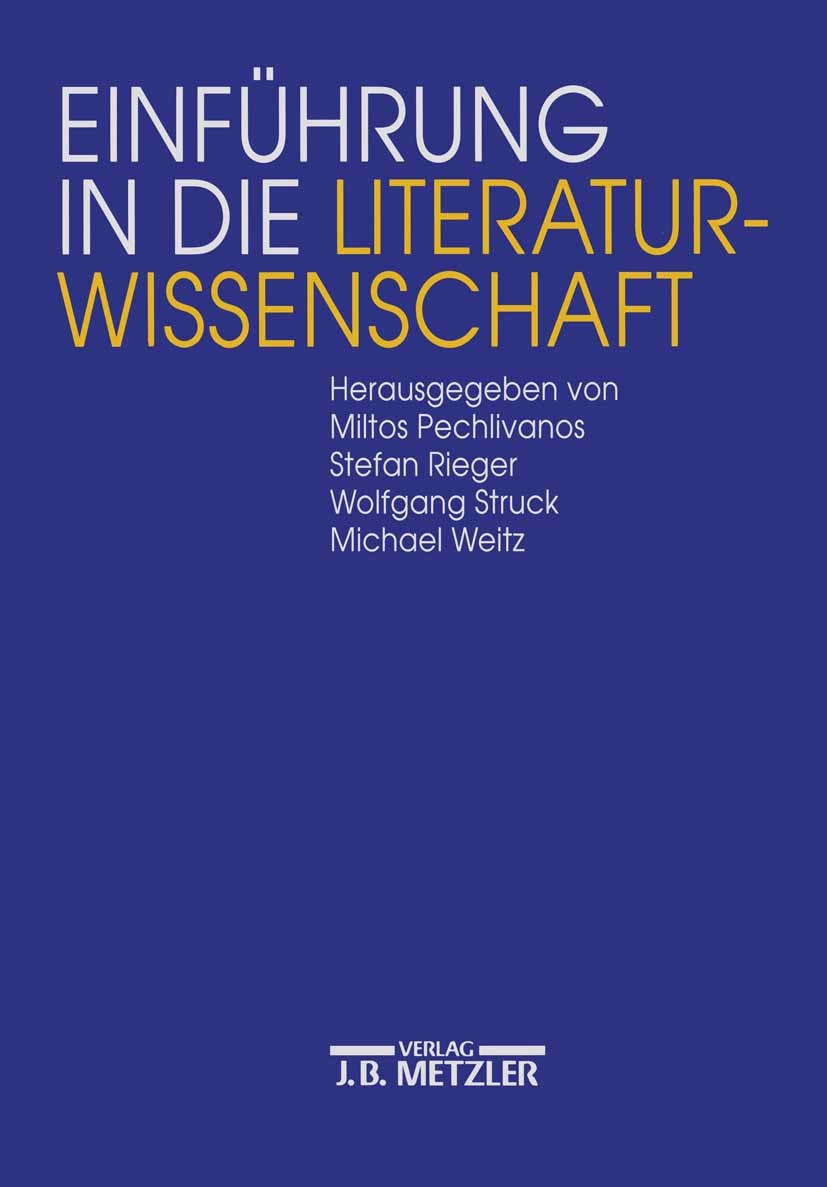 Titlebook: Einführung in die Literaturwissenschaft; Miltos Pechlivanos,Stefan Rieger,Michael Weitz Textbook 19951st edition Springer-Verlag Berlin He Titlebook: Einführung in die Literaturwissenschaft; Miltos Pechlivanos,Stefan Rieger,Michael Weitz Textbook 19951st edition Springer-Verlag Berlin He