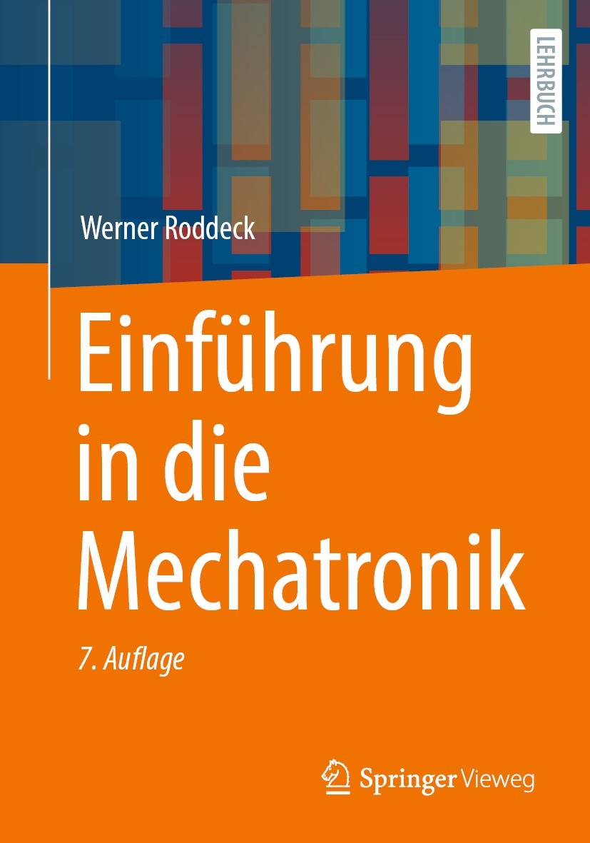 Titlebook: Einführung in die Mechatronik; Werner Roddeck Textbook 2023Latest edition Der/die Herausgeber bzw. der/die Autor(en), exklusiv lizenziert Titlebook: Einführung in die Mechatronik; Werner Roddeck Textbook 2023Latest edition Der/die Herausgeber bzw. der/die Autor(en), exklusiv lizenziert