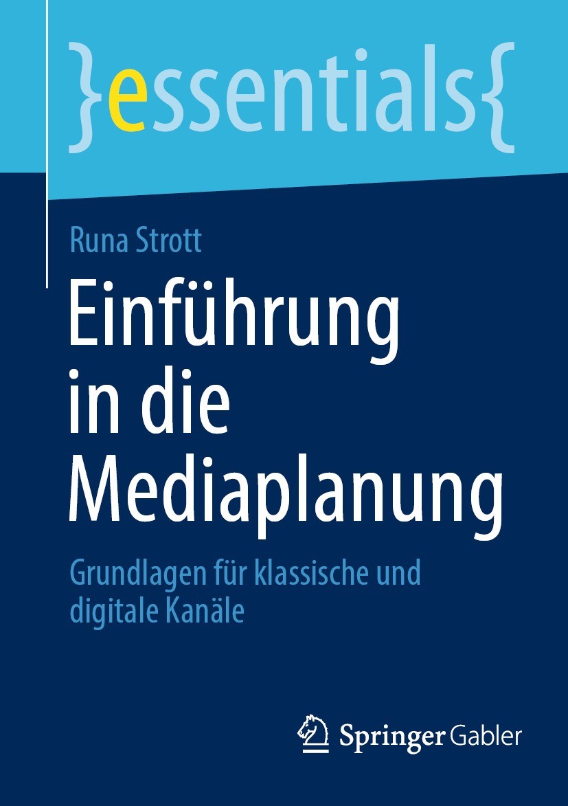 Titlebook: Einführung in die Mediaplanung; Grundlagen für klass Runa Strott Book 2022 Der/die Herausgeber bzw. der/die Autor(en), exklusiv lizenziert Titlebook: Einführung in die Mediaplanung; Grundlagen für klass Runa Strott Book 2022 Der/die Herausgeber bzw. der/die Autor(en), exklusiv lizenziert