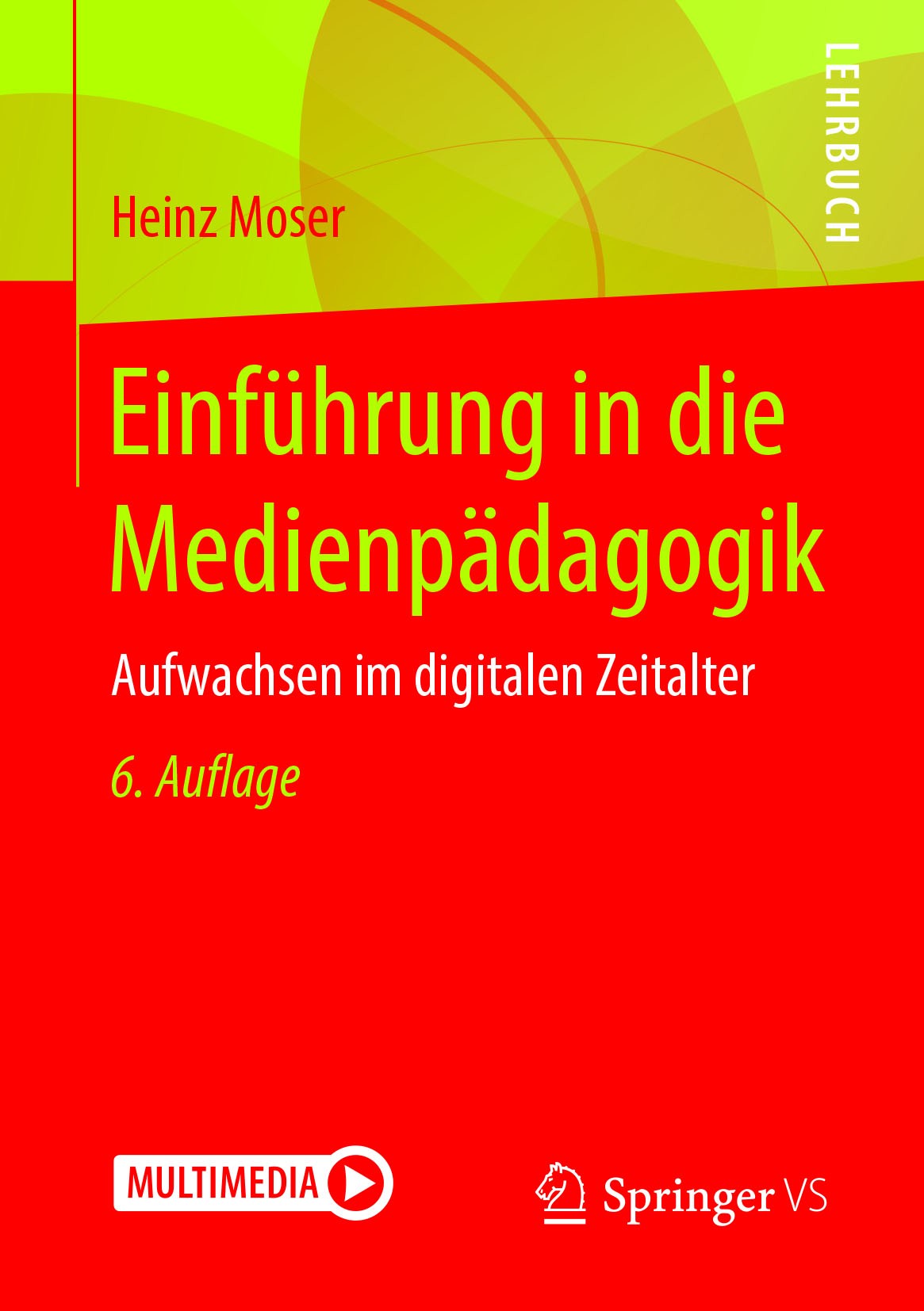 Titlebook: Einführung in die Medienpädagogik; Aufwachsen im digita Heinz Moser Textbook 2019Latest edition Springer Fachmedien Wiesbaden GmbH, ein Tei Titlebook: Einführung in die Medienpädagogik; Aufwachsen im digita Heinz Moser Textbook 2019Latest edition Springer Fachmedien Wiesbaden GmbH, ein Tei