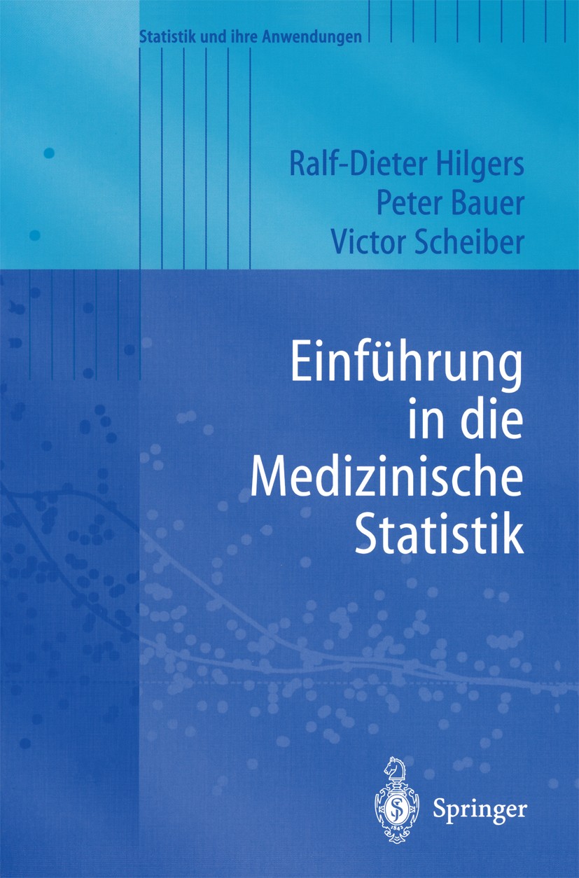 Titlebook: Einführung in die Medizinische Statistik; Ralf-Dieter Hilgers,Peter Bauer,Victor Scheiber Textbook 20031st edition Springer-Verlag Berlin Titlebook: Einführung in die Medizinische Statistik; Ralf-Dieter Hilgers,Peter Bauer,Victor Scheiber Textbook 20031st edition Springer-Verlag Berlin