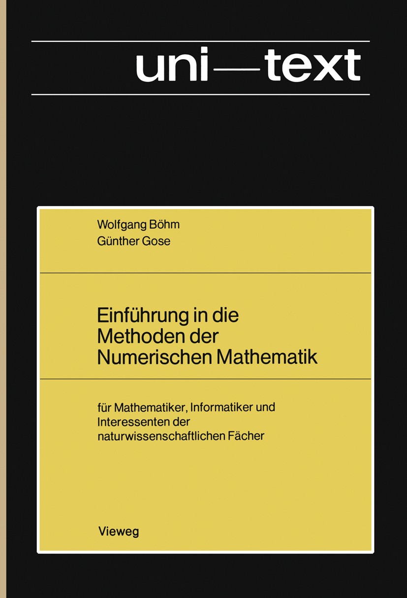 Titlebook: Einführung in die Methoden der Numerischen Mathematik; für Mathematiker, In Wolfgang Böhm,Günther Gose Book 1977 Friedr. Vieweg & Sohn Verl Titlebook: Einführung in die Methoden der Numerischen Mathematik; für Mathematiker, In Wolfgang Böhm,Günther Gose Book 1977 Friedr. Vieweg & Sohn Verl