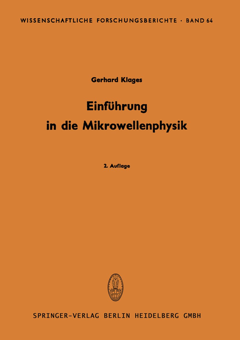 Titlebook: Einführung in die Mikrowellenphysik; Gerhard Klages Book 1967Latest edition Springer-Verlag Berlin Heidelberg 1967 Elektrotechnik.Hochfreq Titlebook: Einführung in die Mikrowellenphysik; Gerhard Klages Book 1967Latest edition Springer-Verlag Berlin Heidelberg 1967 Elektrotechnik.Hochfreq