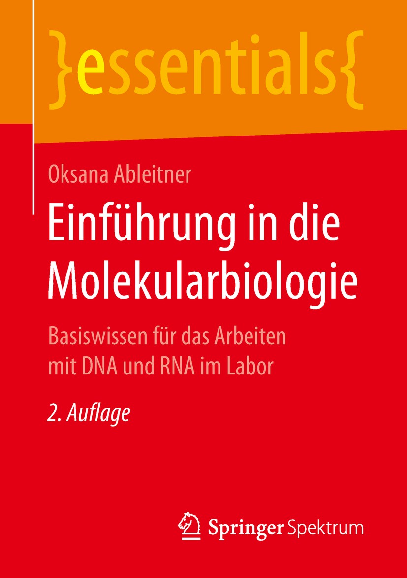 Titlebook: Einführung in die Molekularbiologie; Basiswissen für das Oksana Ableitner Book 2018Latest edition Springer Fachmedien Wiesbaden GmbH, ein Titlebook: Einführung in die Molekularbiologie; Basiswissen für das Oksana Ableitner Book 2018Latest edition Springer Fachmedien Wiesbaden GmbH, ein