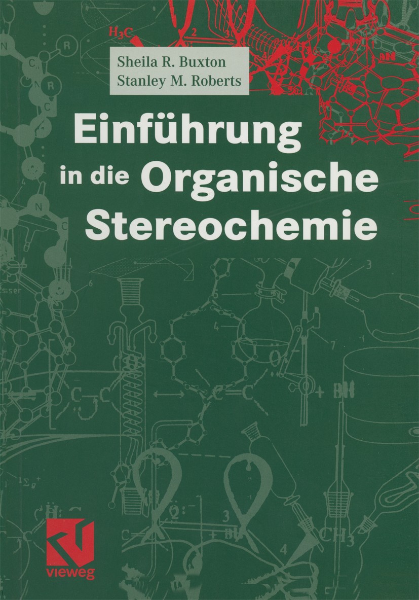 Titlebook: Einführung in die Organische Stereochemie; Sheila R. Buxton,Stanley M. Roberts Textbook 1999 Springer Fachmedien Wiesbaden 1999 Biochemie. Titlebook: Einführung in die Organische Stereochemie; Sheila R. Buxton,Stanley M. Roberts Textbook 1999 Springer Fachmedien Wiesbaden 1999 Biochemie.