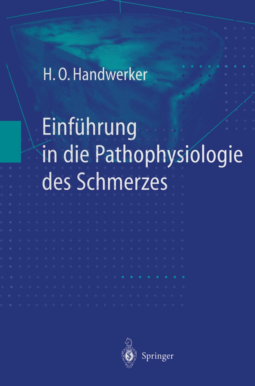 Titlebook: Einführung in die Pathophysiologie des Schmerzes; H. O. Handwerker Book 1999 Springer-Verlag Berlin Heidelberg 1999 Chronischer Schmerz.Hi Titlebook: Einführung in die Pathophysiologie des Schmerzes; H. O. Handwerker Book 1999 Springer-Verlag Berlin Heidelberg 1999 Chronischer Schmerz.Hi