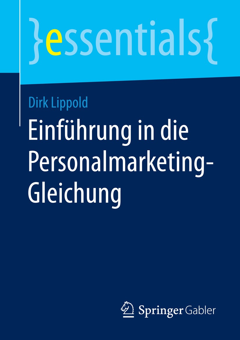Titlebook: Einführung in die Personalmarketing-Gleichung; Dirk Lippold Book 2015 Springer Fachmedien Wiesbaden GmbH, ein Teil von Springer Nature 201 Titlebook: Einführung in die Personalmarketing-Gleichung; Dirk Lippold Book 2015 Springer Fachmedien Wiesbaden GmbH, ein Teil von Springer Nature 201