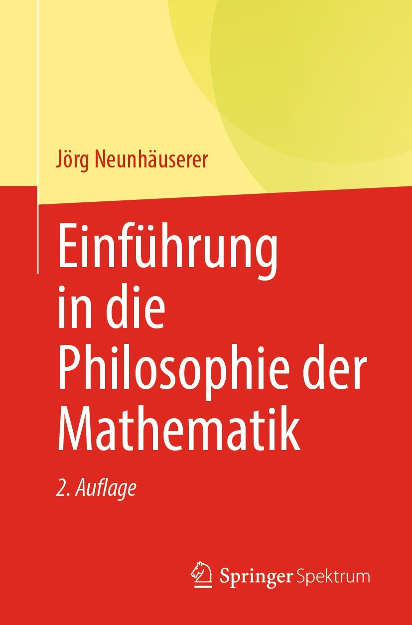 Titlebook: Einführung in die Philosophie der Mathematik; Jörg Neunhäuserer Textbook 2021Latest edition Springer-Verlag GmbH Deutschland, ein Teil von Titlebook: Einführung in die Philosophie der Mathematik; Jörg Neunhäuserer Textbook 2021Latest edition Springer-Verlag GmbH Deutschland, ein Teil von