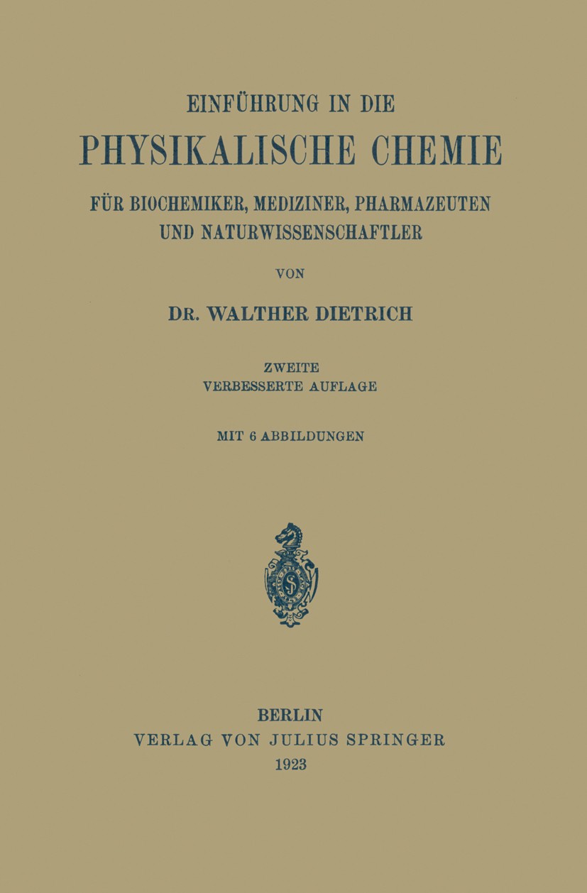 Titlebook: Einführung in die Physikalische Chemie für Biochemiker, Mediziner, Pharmazeuten und Naturwissenschaf; Walther Dietrich Book 1923Latest edi Titlebook: Einführung in die Physikalische Chemie für Biochemiker, Mediziner, Pharmazeuten und Naturwissenschaf; Walther Dietrich Book 1923Latest edi