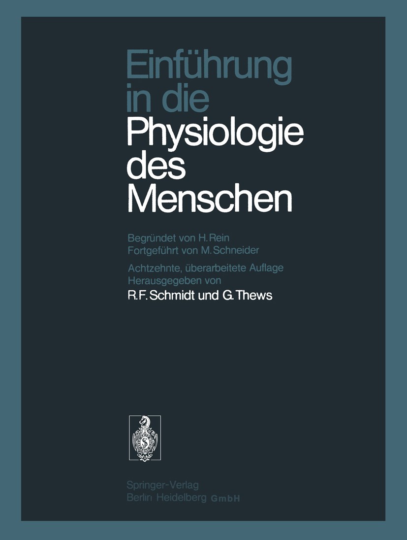 Titlebook: Einführung in die Physiologie des Menschen; Robert F. Schmidt,Gerhard Thews Book 197618th edition Springer-Verlag Berlin Heidelberg 1976 E Titlebook: Einführung in die Physiologie des Menschen; Robert F. Schmidt,Gerhard Thews Book 197618th edition Springer-Verlag Berlin Heidelberg 1976 E