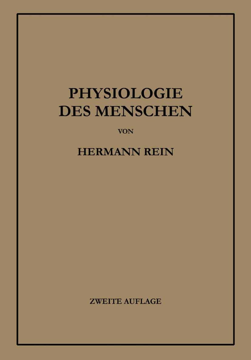 Titlebook: Einführung in die Physiologie des Menschen; Hermann Rein Book 1938Latest edition Springer-Verlag Berlin Heidelberg 1938 Humanphysiologie.M Titlebook: Einführung in die Physiologie des Menschen; Hermann Rein Book 1938Latest edition Springer-Verlag Berlin Heidelberg 1938 Humanphysiologie.M