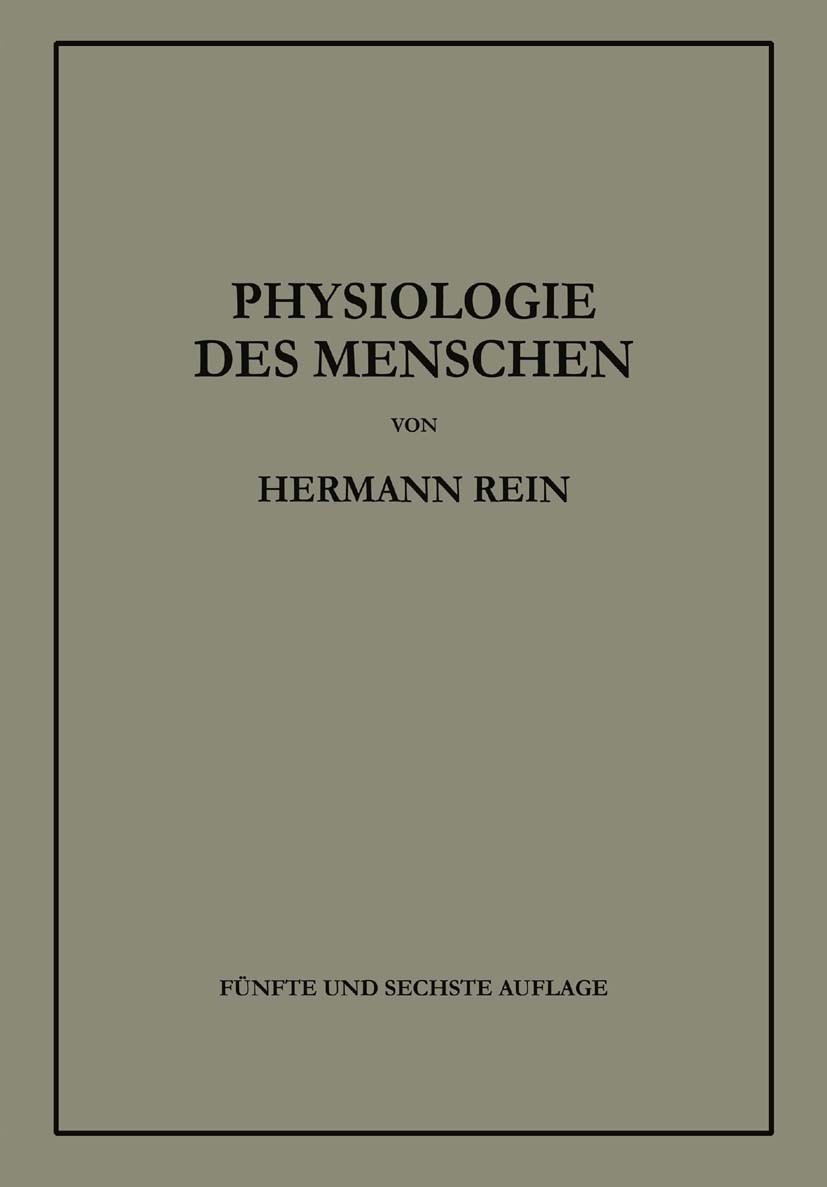 Titlebook: Einführung in die Physiologie des Menschen; Hermann Rein Book 1941Latest edition Springer-Verlag Berlin Heidelberg 1941 Humanphysiologie.M Titlebook: Einführung in die Physiologie des Menschen; Hermann Rein Book 1941Latest edition Springer-Verlag Berlin Heidelberg 1941 Humanphysiologie.M