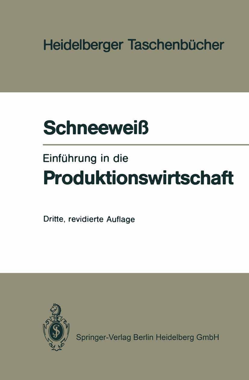 Titlebook: Einführung in die Produktionswirtschaft; Christoph Schneeweiß Textbook 19893rd edition Springer-Verlag Berlin Heidelberg 1989 Bedarf.Bespr Titlebook: Einführung in die Produktionswirtschaft; Christoph Schneeweiß Textbook 19893rd edition Springer-Verlag Berlin Heidelberg 1989 Bedarf.Bespr