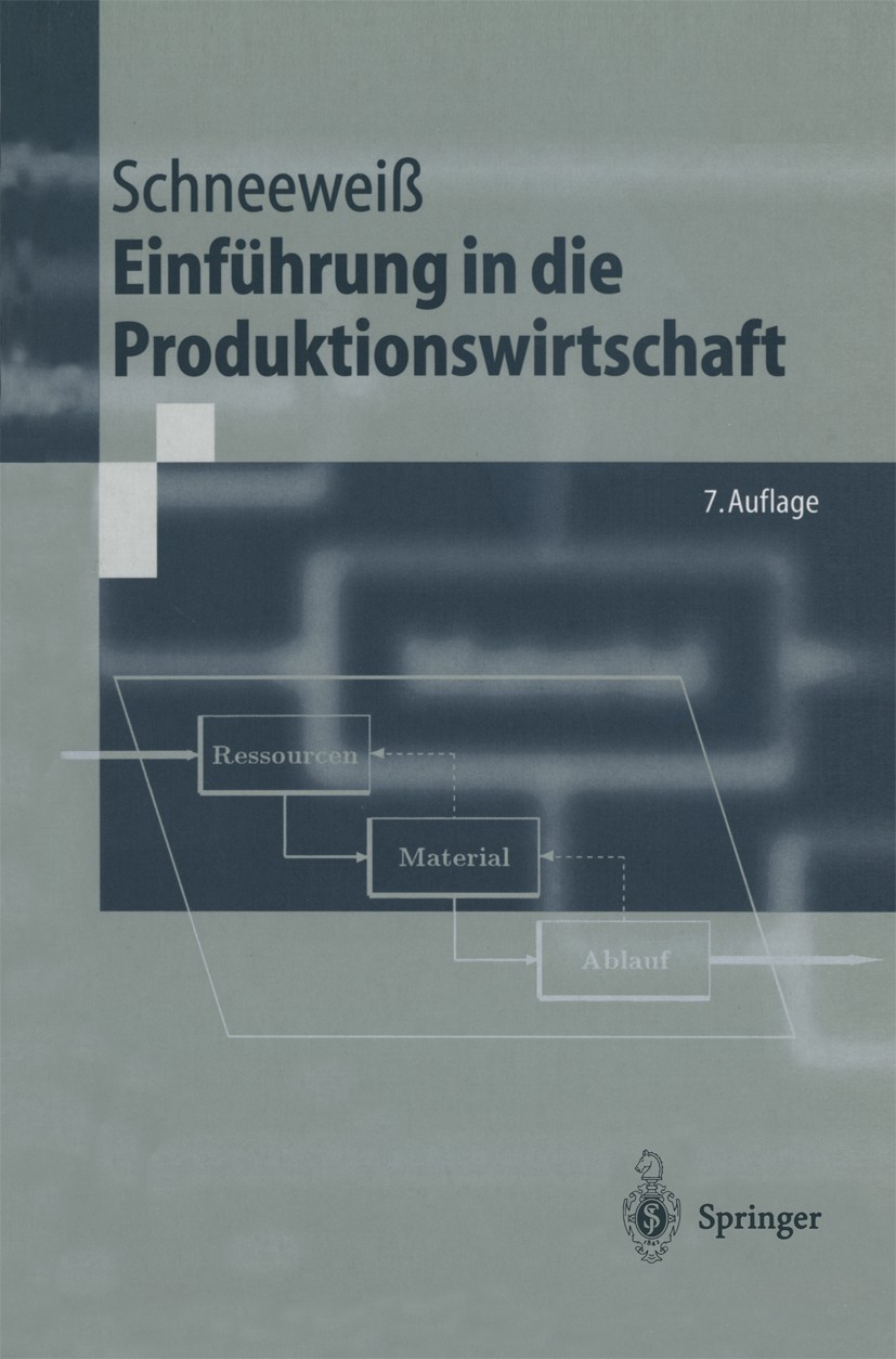 Titlebook: Einführung in die Produktionswirtschaft; Christoph Schneeweiß Textbook 19997th edition Springer-Verlag Berlin Heidelberg 1999 Ablaufplanun Titlebook: Einführung in die Produktionswirtschaft; Christoph Schneeweiß Textbook 19997th edition Springer-Verlag Berlin Heidelberg 1999 Ablaufplanun