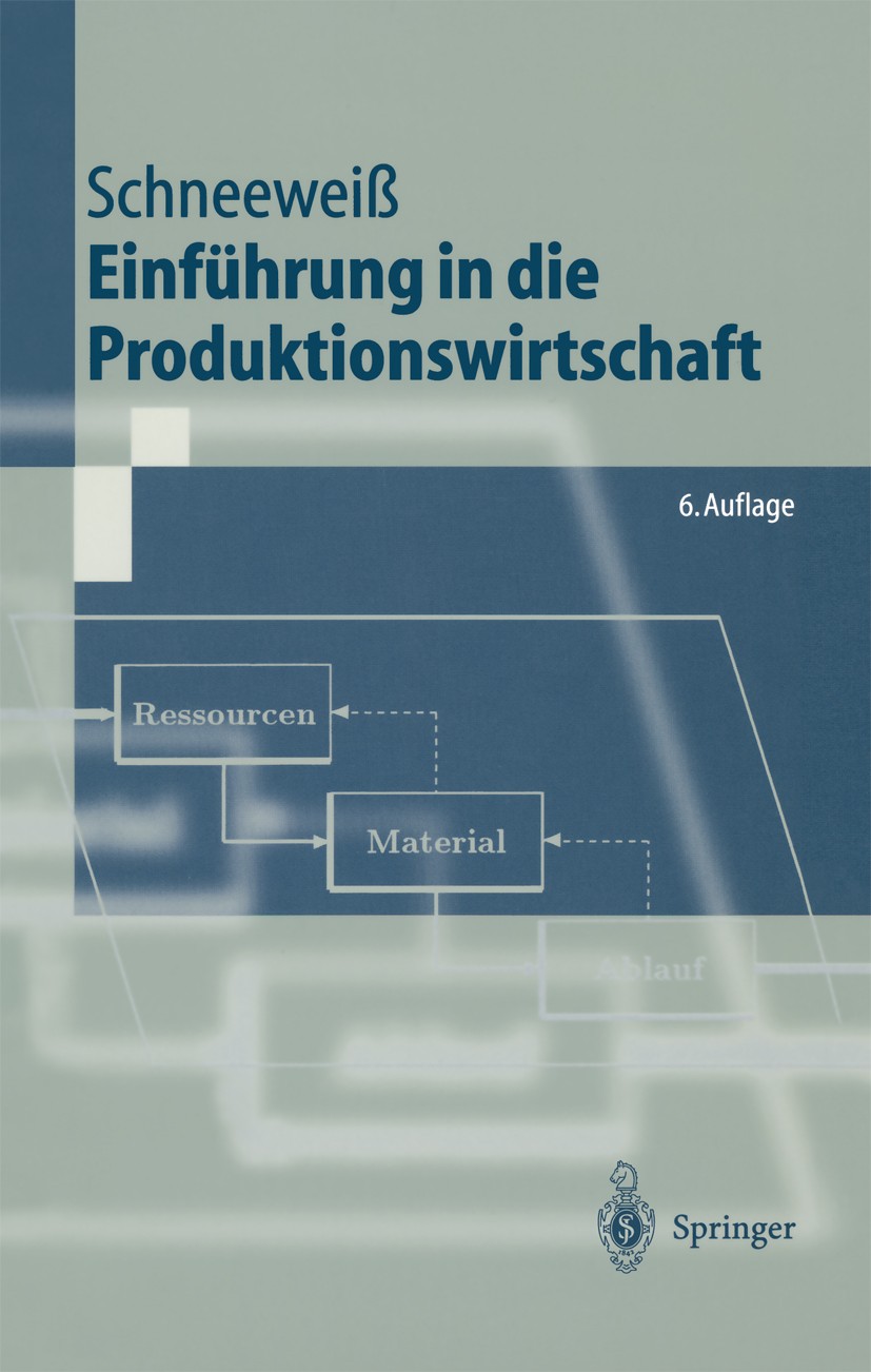 Titlebook: Einführung in die Produktionswirtschaft; Christoph Schneeweiß Textbook 19976th edition Springer-Verlag Berlin Heidelberg 1997 Ablaufplanun Titlebook: Einführung in die Produktionswirtschaft; Christoph Schneeweiß Textbook 19976th edition Springer-Verlag Berlin Heidelberg 1997 Ablaufplanun