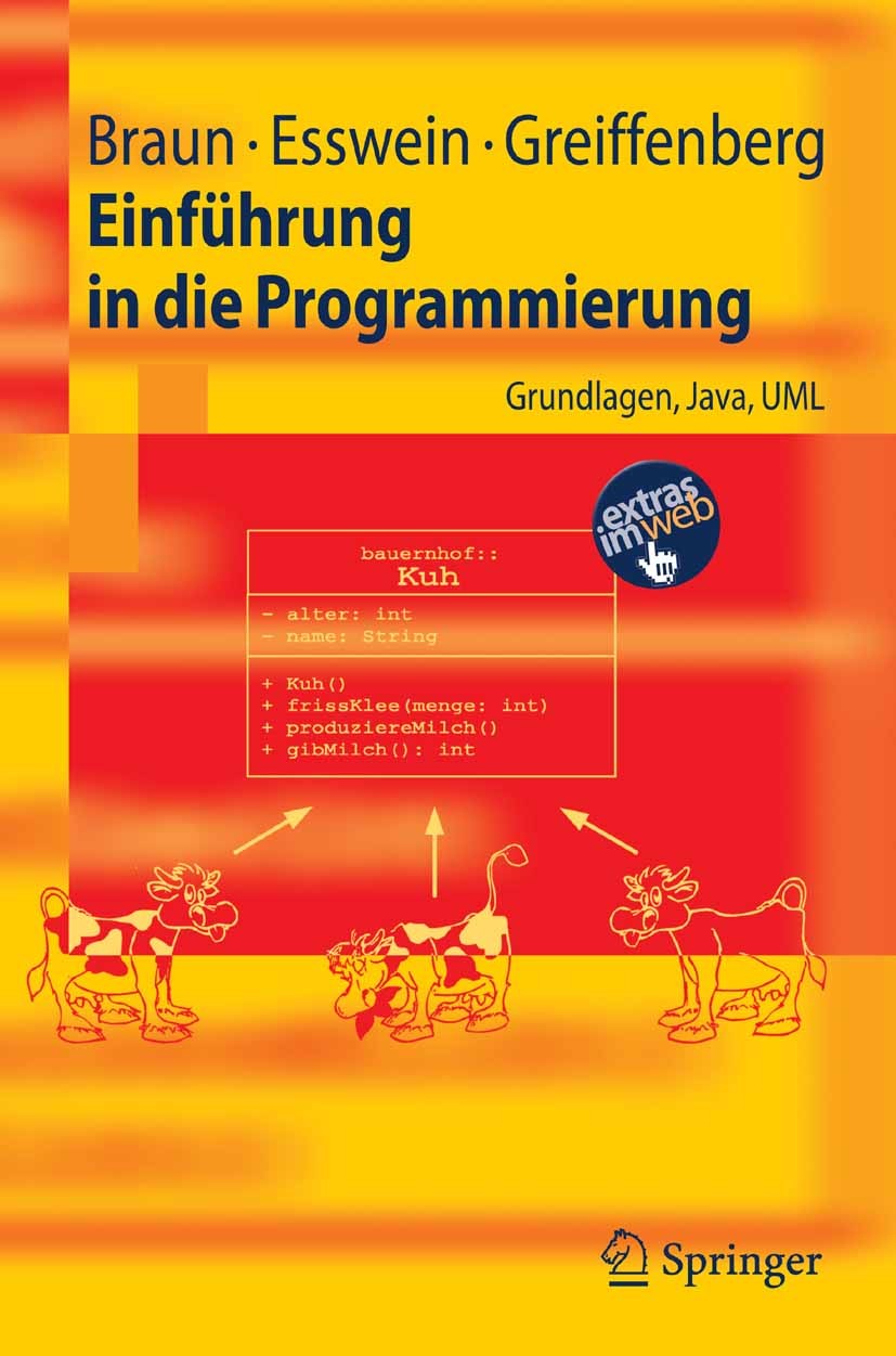 Titlebook: Einführung in die Programmierung; Grundlagen, Java, UM Robert Braun,Werner Esswein,Steffen Greiffenberg Textbook 2006 Springer-Verlag Berli Titlebook: Einführung in die Programmierung; Grundlagen, Java, UM Robert Braun,Werner Esswein,Steffen Greiffenberg Textbook 2006 Springer-Verlag Berli