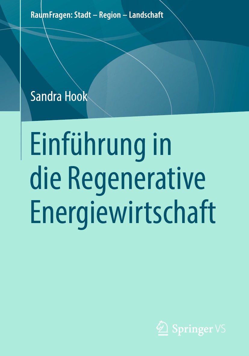 Titlebook: Einführung in die Regenerative Energiewirtschaft; Sandra Hook Textbook 2019 Springer Fachmedien Wiesbaden GmbH, ein Teil von Springer Natu Titlebook: Einführung in die Regenerative Energiewirtschaft; Sandra Hook Textbook 2019 Springer Fachmedien Wiesbaden GmbH, ein Teil von Springer Natu