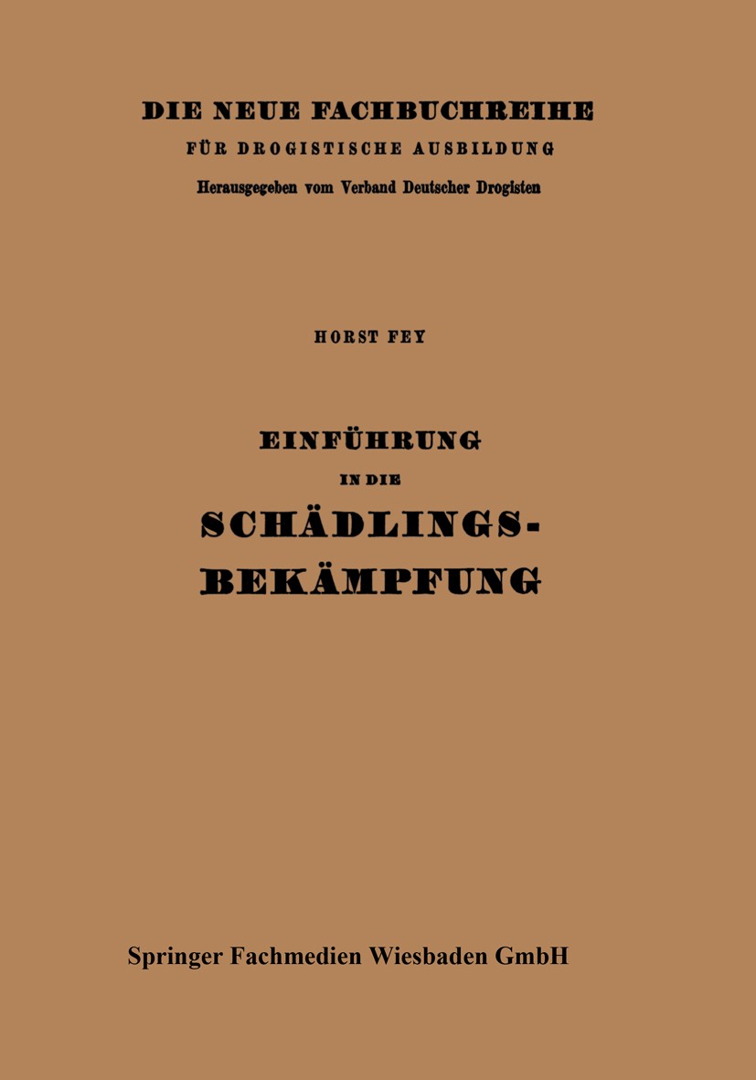 Titlebook: Einführung in die Schädlingsbekämpfung; Folge A Horst Fey Book 1952 Springer Fachmedien Wiesbaden 1952 Getreide.Hautflügler.Insekten.Kartof Titlebook: Einführung in die Schädlingsbekämpfung; Folge A Horst Fey Book 1952 Springer Fachmedien Wiesbaden 1952 Getreide.Hautflügler.Insekten.Kartof