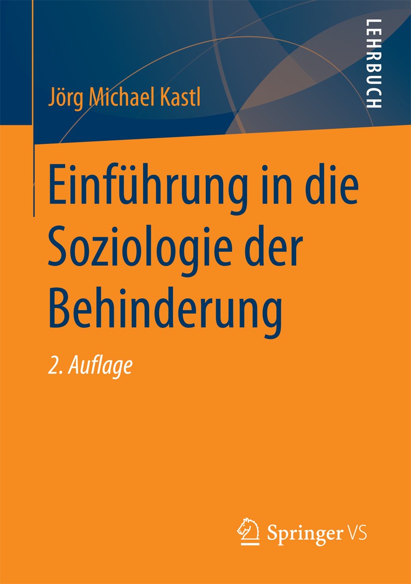 Titlebook: Einführung in die Soziologie der Behinderung; Jörg Michael Kastl Textbook 2017Latest edition Springer Fachmedien Wiesbaden 2017 Körperlich Titlebook: Einführung in die Soziologie der Behinderung; Jörg Michael Kastl Textbook 2017Latest edition Springer Fachmedien Wiesbaden 2017 Körperlich