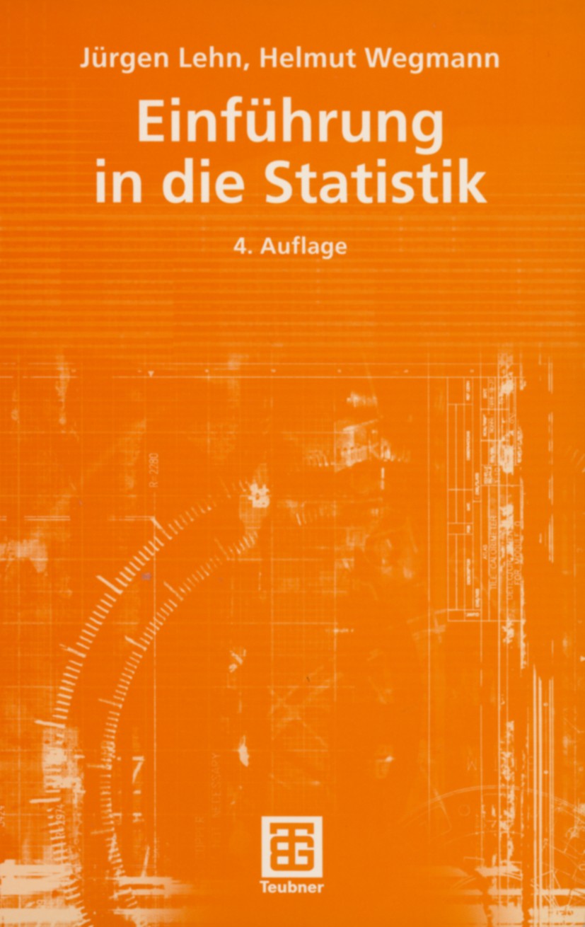 Titlebook: Einführung in die Statistik; Jürgen Lehn,Helmut Wegmann Textbook 20044th edition Springer Fachmedien Wiesbaden 2004 Likelihood.Modellbildu Titlebook: Einführung in die Statistik; Jürgen Lehn,Helmut Wegmann Textbook 20044th edition Springer Fachmedien Wiesbaden 2004 Likelihood.Modellbildu