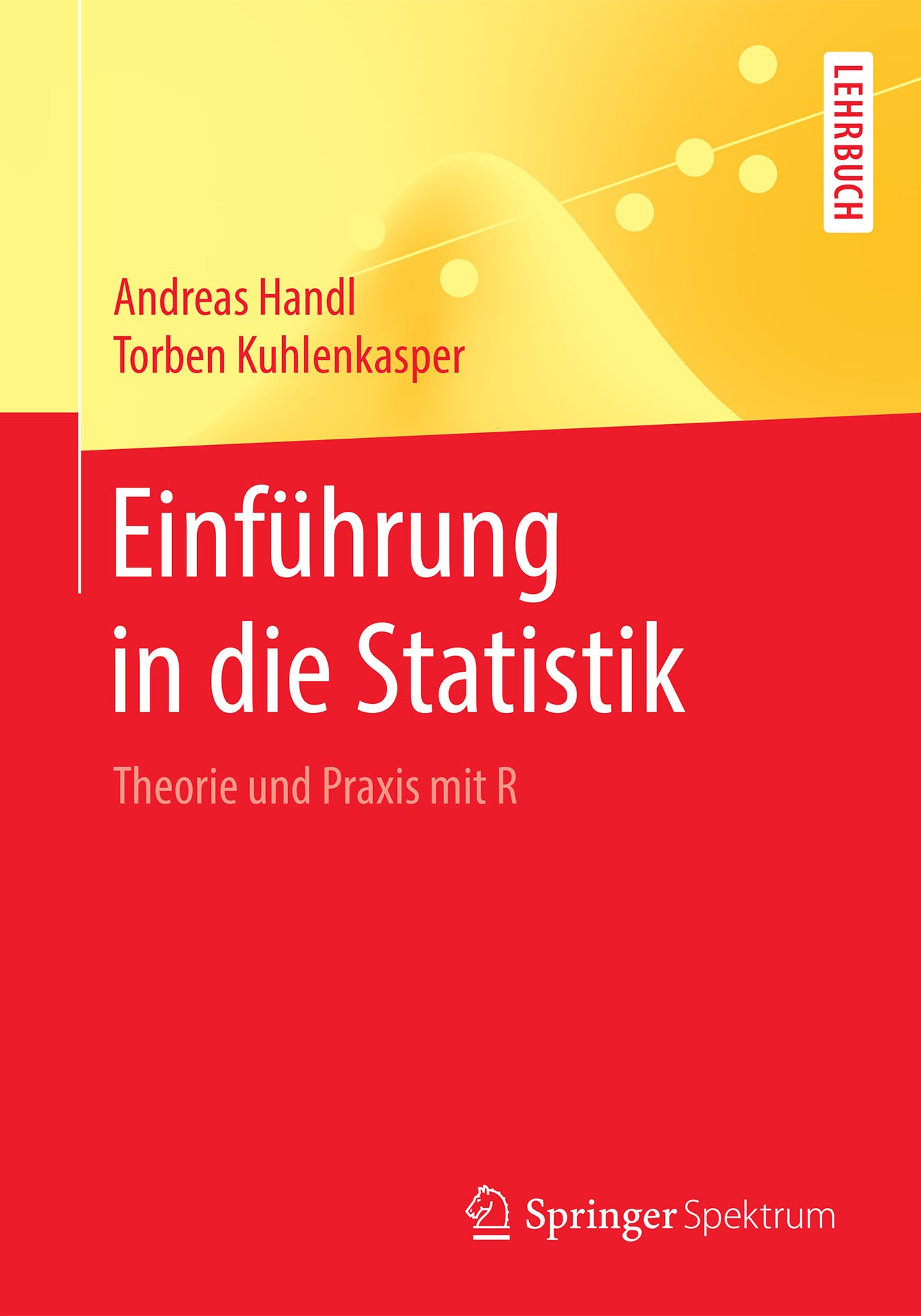 Titlebook: Einführung in die Statistik; Theorie und Praxis m Andreas Handl,Torben Kuhlenkasper Textbook 2018 Springer-Verlag GmbH Deutschland, ein Tei Titlebook: Einführung in die Statistik; Theorie und Praxis m Andreas Handl,Torben Kuhlenkasper Textbook 2018 Springer-Verlag GmbH Deutschland, ein Tei