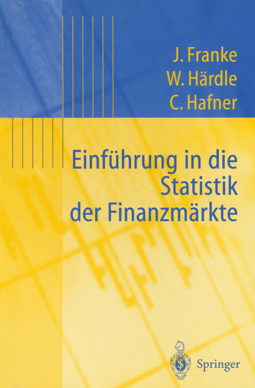 Titlebook: Einführung in die Statistik der Finanzmärkte; Jürgen Franke,Wolfgang Härdle,Christian Hafner Textbook 20011st edition Springer-Verlag Berl Titlebook: Einführung in die Statistik der Finanzmärkte; Jürgen Franke,Wolfgang Härdle,Christian Hafner Textbook 20011st edition Springer-Verlag Berl