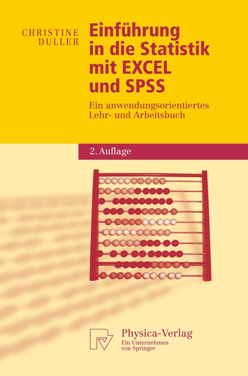 Titlebook: Einführung in die Statistik mit EXCEL und SPSS; Ein anwendungsorient Christine Duller Textbook 20072nd edition Physica-Verlag Heidelberg 20 Titlebook: Einführung in die Statistik mit EXCEL und SPSS; Ein anwendungsorient Christine Duller Textbook 20072nd edition Physica-Verlag Heidelberg 20