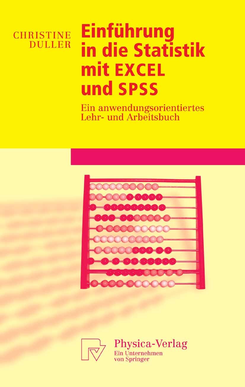 Titlebook: Einführung in die Statistik mit EXCEL und SPSS; Ein anwendungsorient Christine Duller Textbook 20061st edition Physica-Verlag Heidelberg 20 Titlebook: Einführung in die Statistik mit EXCEL und SPSS; Ein anwendungsorient Christine Duller Textbook 20061st edition Physica-Verlag Heidelberg 20