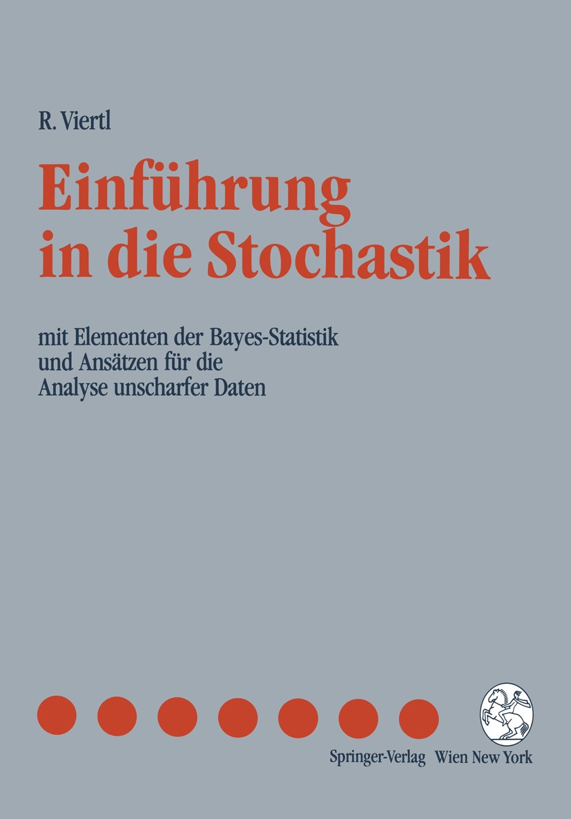 Titlebook: Einführung in die Stochastik; mit Elementen der Ba Reinhard Karl Wolfgang Viertl Textbook 19901st edition Springer-Verlag Wien 1990 Schätzm Titlebook: Einführung in die Stochastik; mit Elementen der Ba Reinhard Karl Wolfgang Viertl Textbook 19901st edition Springer-Verlag Wien 1990 Schätzm