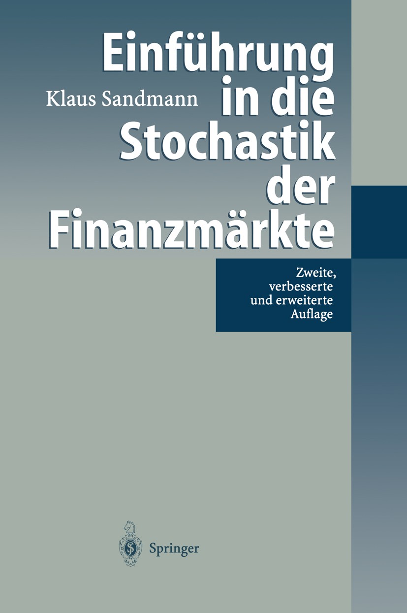 Titlebook: Einführung in die Stochastik der Finanzmärkte; Klaus Sandmann Textbook 20012nd edition Springer-Verlag Berlin Heidelberg 2001 Abbildungen. Titlebook: Einführung in die Stochastik der Finanzmärkte; Klaus Sandmann Textbook 20012nd edition Springer-Verlag Berlin Heidelberg 2001 Abbildungen.