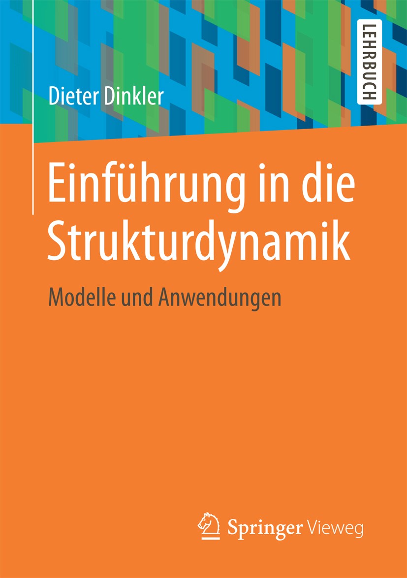 Titlebook: Einführung in die Strukturdynamik; Modelle und Anwendun Dieter Dinkler Textbook 20161st edition Springer Fachmedien Wiesbaden GmbH 2016 Bau Titlebook: Einführung in die Strukturdynamik; Modelle und Anwendun Dieter Dinkler Textbook 20161st edition Springer Fachmedien Wiesbaden GmbH 2016 Bau