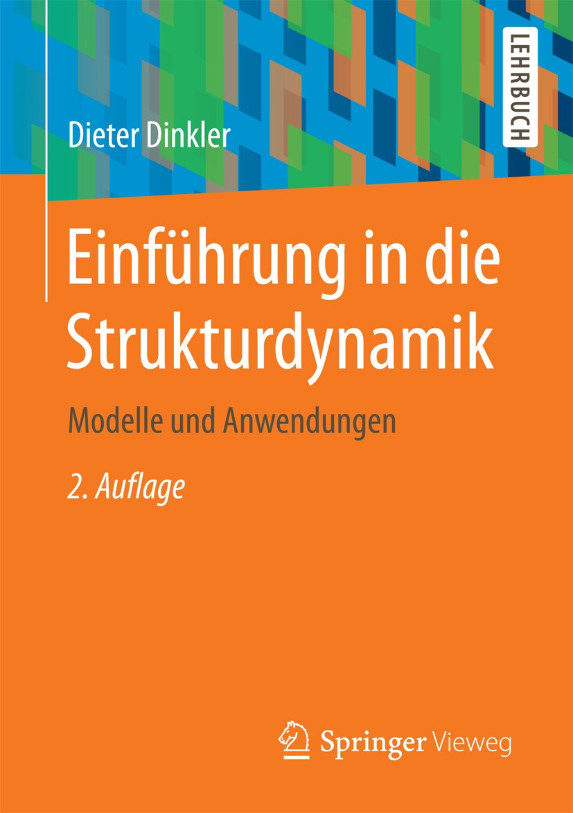 Titlebook: Einführung in die Strukturdynamik; Modelle und Anwendun Dieter Dinkler Textbook 20172nd edition Springer Fachmedien Wiesbaden GmbH 2017 Bau Titlebook: Einführung in die Strukturdynamik; Modelle und Anwendun Dieter Dinkler Textbook 20172nd edition Springer Fachmedien Wiesbaden GmbH 2017 Bau