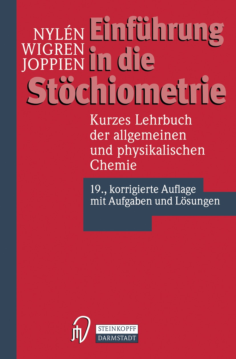Titlebook: Einführung in die Stöchiometrie; Paul Nylén,Nils Wigren,Günter Joppien Textbook 1996Latest edition Dr. Dietrich Steinkopff Verlag GmbH & C Titlebook: Einführung in die Stöchiometrie; Paul Nylén,Nils Wigren,Günter Joppien Textbook 1996Latest edition Dr. Dietrich Steinkopff Verlag GmbH & C