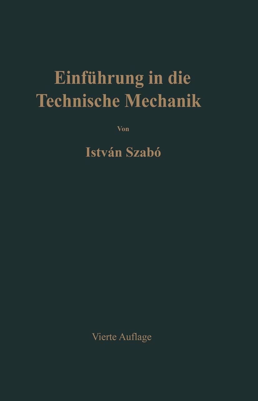 Titlebook: Einführung in die technische Mechanik; Nach Vorlesungen István Szabó Textbook 19594th edition Springer-Verlag Berlin Heidelberg 1959 Logik. Titlebook: Einführung in die technische Mechanik; Nach Vorlesungen István Szabó Textbook 19594th edition Springer-Verlag Berlin Heidelberg 1959 Logik.