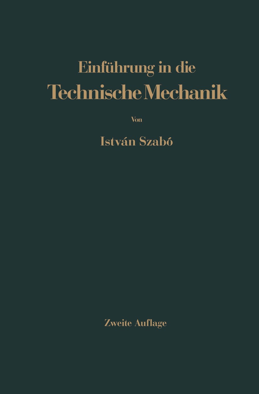 Titlebook: Einführung in die Technische Mechanik; Nach Vorlesungen István Szabó Textbook 19562nd edition Springer-Verlag Berlin Heidelberg 1956 Logik. Titlebook: Einführung in die Technische Mechanik; Nach Vorlesungen István Szabó Textbook 19562nd edition Springer-Verlag Berlin Heidelberg 1956 Logik.