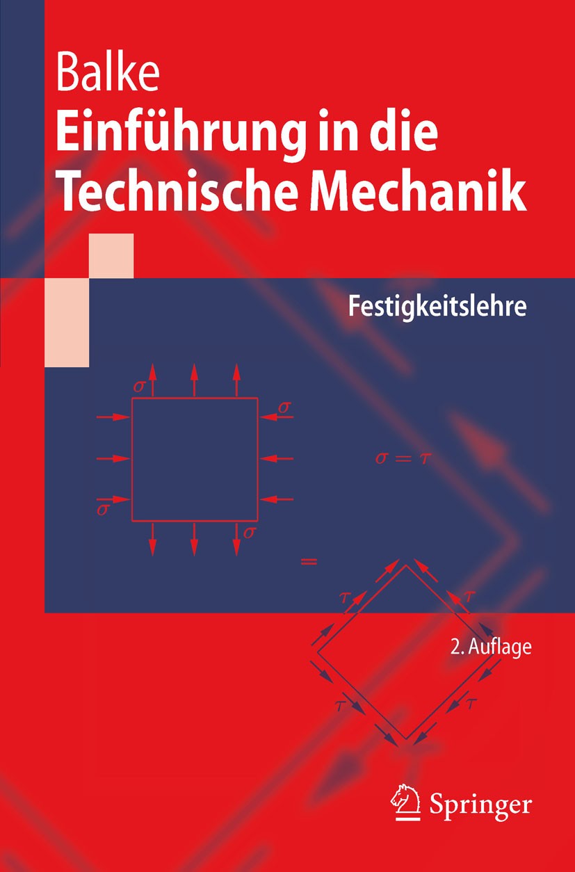 Titlebook: Einführung in die Technische Mechanik; Festigkeitslehre Herbert Balke Textbook 20102nd edition Springer-Verlag Berlin Heidelberg 2010 Energ Titlebook: Einführung in die Technische Mechanik; Festigkeitslehre Herbert Balke Textbook 20102nd edition Springer-Verlag Berlin Heidelberg 2010 Energ