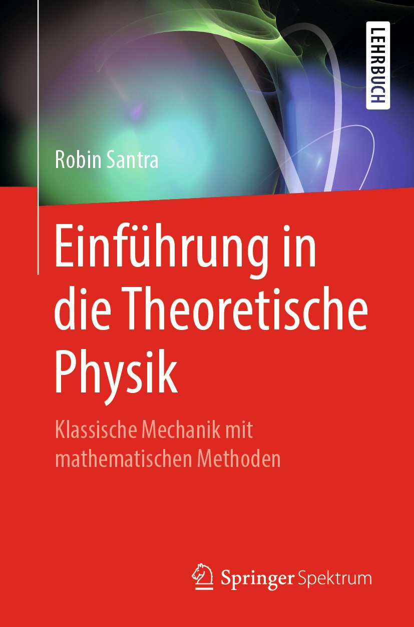 Titlebook: Einführung in die Theoretische Physik; Klassische Mechanik Robin Santra Textbook 20191st edition Springer-Verlag GmbH Deutschland, ein Tei Titlebook: Einführung in die Theoretische Physik; Klassische Mechanik Robin Santra Textbook 20191st edition Springer-Verlag GmbH Deutschland, ein Tei