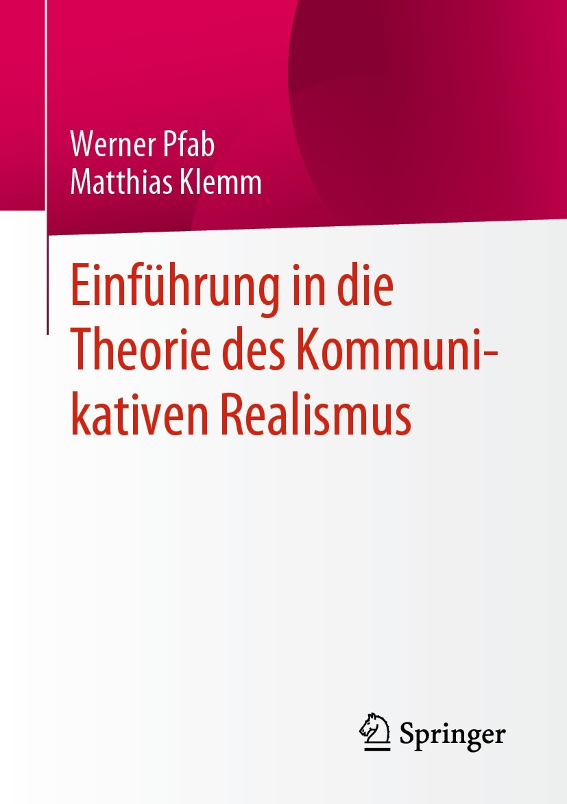 Titlebook: Einführung in die Theorie des Kommunikativen Realismus; Werner Pfab,Matthias Klemm Book 2022 Der/die Herausgeber bzw. der/die Autor(en), e Titlebook: Einführung in die Theorie des Kommunikativen Realismus; Werner Pfab,Matthias Klemm Book 2022 Der/die Herausgeber bzw. der/die Autor(en), e